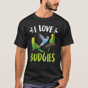 Piepmatz I Liebe Budgies Budgie Bird keeper Parak T-Shirt