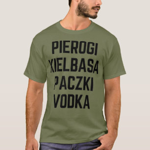 Pierogi Kielbasa Paczki Wodka T-Shirt