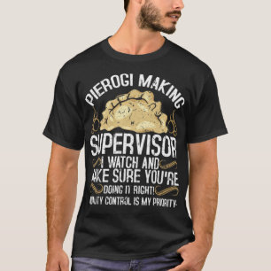 Pierogi Making Supervisor für Polnisches Lebensmit T-Shirt