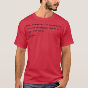 Pierre Bourdieu Zitat Männliche Vorherrschaft ist  T-Shirt