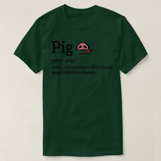 Pig A Magical Creature That Turns Vegetable Into B T-Shirt (Design vorne)