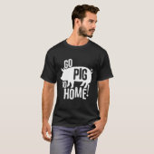 Pig Grillen T Shirt Funny Go Ping oder gehen Zuhau (Vorne ganz)