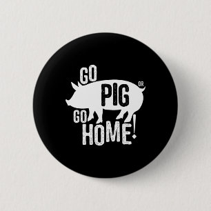 Pig Grillen T Shirt Funny Go Ping oder gehen Zuhau Button