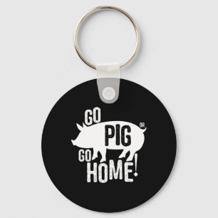 Pig Grillen T Shirt Funny Go Ping oder gehen Zuhau Schlüsselanhänger