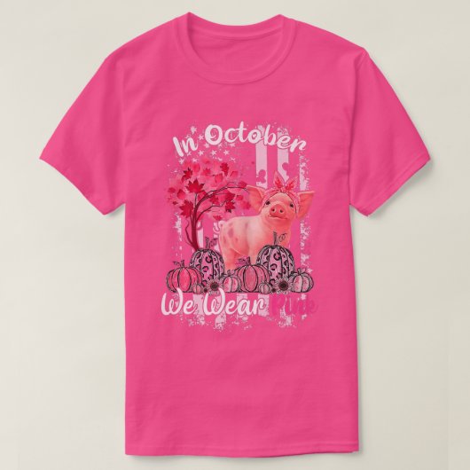 Pig In October We Wear Pink Breast Cancer Awarenes T-Shirt (Design vorne)