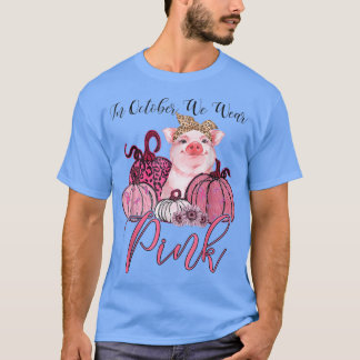 Pig in October We Wear Pink Breast Cancer Awarenes T-Shirt
