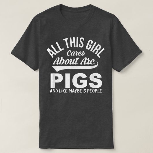 Pig Lover Funny Gift - All This Girl Cares About A T-Shirt (Design vorne)