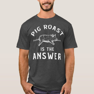 Pig Roast Apparel Funny Phantastisch Roasts Lover T-Shirt