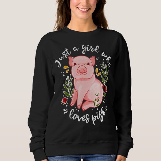Pig Saying Just Girl Who Loves Pigs Pig Sweatshirt (Vorderseite)