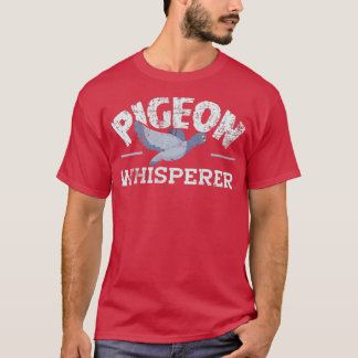 Pigeon Bird Whisperer T-Shirt