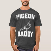 Pigeon Daddy Design T-Shirt (Vorderseite)