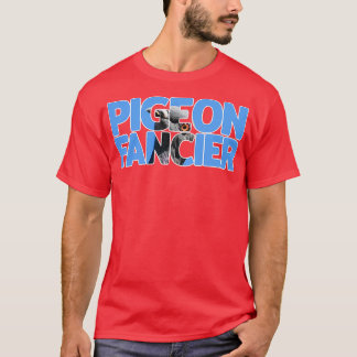 Pigeon Fancier 6 T-Shirt