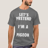 Pigeon Halloween Costume Lasse so tun, als wäre ic T-Shirt (Vorderseite)