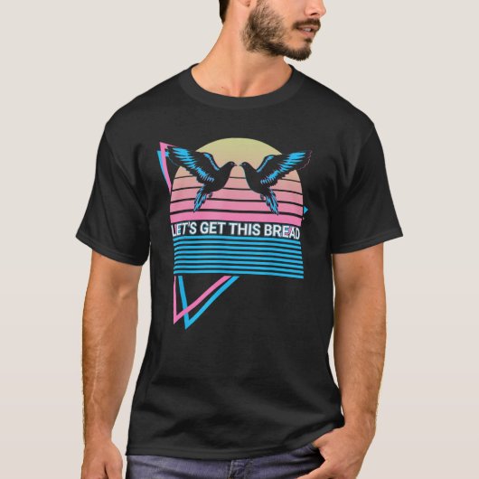 Pigeon Retro Let's Get This Bread T-Shirt (Vorderseite)