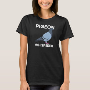 Pigeon Whisperer Bird Niedliche Vogelarten Liebe T-Shirt