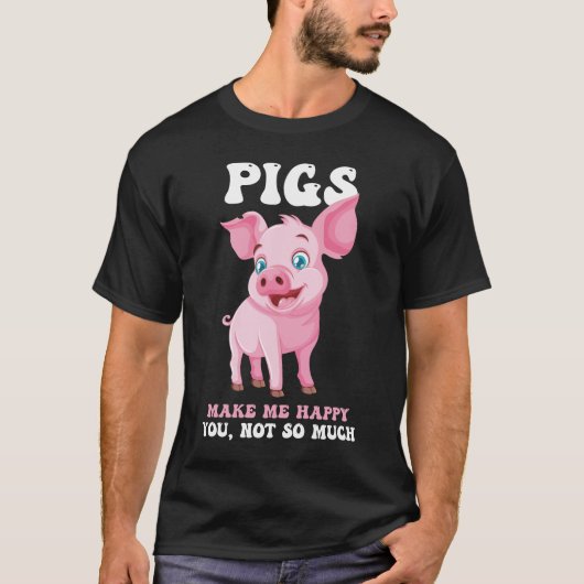 Pigs Make Me Happy - Funny Pig   T-Shirt (Vorderseite)