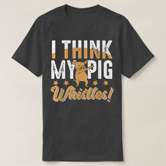 Pigs Whistles For Pig Lover T-Shirt (Design vorne)