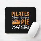 Pilates, ich dachte, du hättest Pie und Lattes ges Mousepad (Mit Mouse)