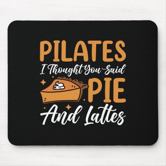 Pilates, ich dachte, du hättest Pie und Lattes ges Mousepad (Vorne)