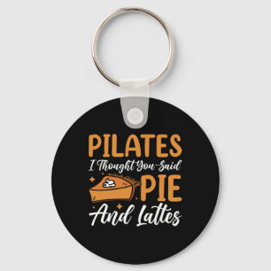 Pilates ich dachte, du hättest Pie und Lattes gesa Schlüsselanhänger