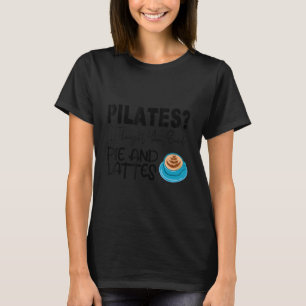 Pilates ich dachte, du sagtest Kuchen und Latten T-Shirt