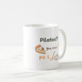 Pilates? Ihr gemeines Kuchen und Latte Funny Fall  Kaffeetasse (VorderseiteRechts)