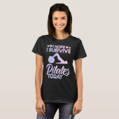 Pilates-Instructor-Lehrer Ich hoffe, ich überlebe  T-Shirt (Vorne ganz)