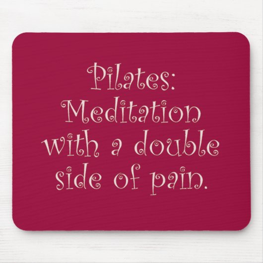 Pilates ist gerade Meditation mit vielen Schmerz Mousepad (Vorne)