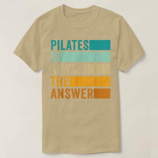 Pilates ist immer die Antwort Pilates Workout T-Shirt (Design vorne)