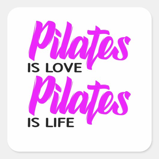 Pilates ist Liebe Pilates ist das Leben Quadratischer Aufkleber (Vorderseite)