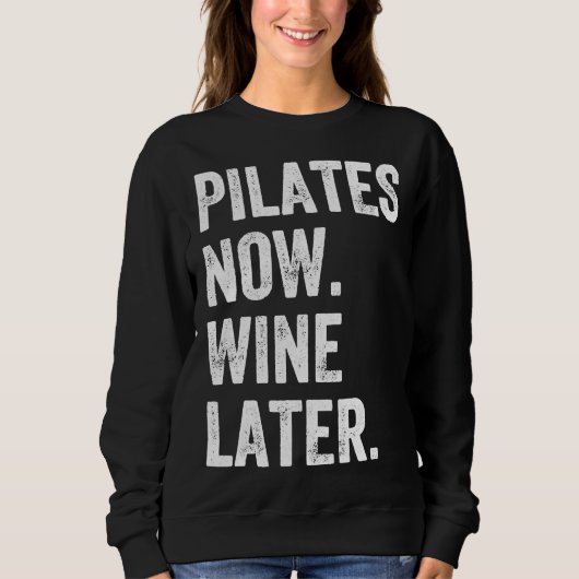 Pilates jetzt Wein Später Pilates Sweatshirt (Vorderseite)