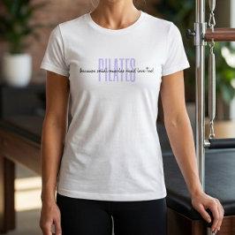 Pilates, weil kleine Muskeln Liebe zu Tshirt brauc