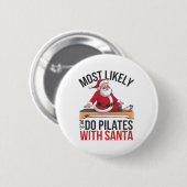 Pilates wird wahrscheinlich mit Santa Lustig Frohe Button (Vorne & Hinten)