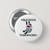 Piledrive Transphobes Button (Vorne & Hinten)