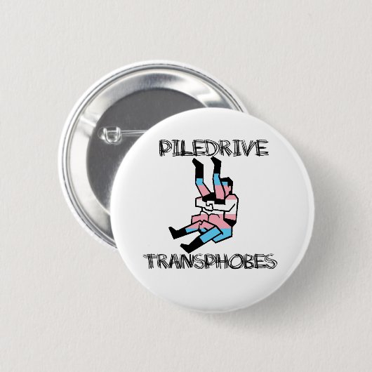 Piledrive Transphobes Button (Vorne & Hinten)
