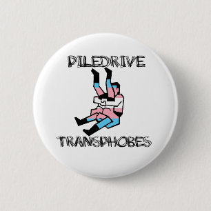 Piledrive Transphobes Button