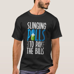 Pillen zur Bezahlung der Rechnungen Apotheker T-Shirt