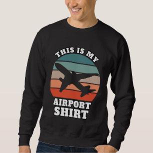 Pilot Aviation Das ist mein Flughafen Sweatshirt