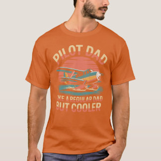 Pilot Dad Like A Regular But Cooler Funny Aviation T-Shirt