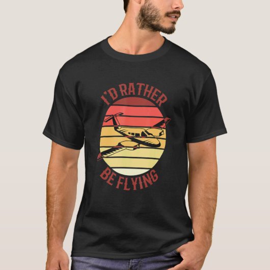 Pilot Fliege Ich würde eher fliegen Flugzeug Dekor T-Shirt (Vorderseite)