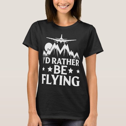 Pilot Flugzeug Aviation I wäre eher F T-Shirt (Vorderseite)