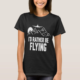 Pilot Flugzeug Aviation I wäre eher F T-Shirt
