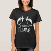 Pilot Flugzeug Aviation I wäre eher F T-Shirt (Vorderseite)