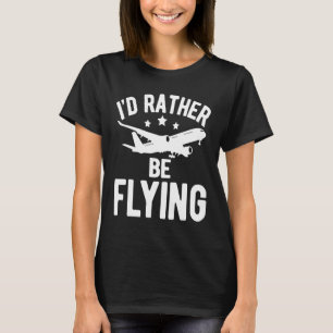 Pilot Flugzeug Aviation I wäre eher F T-Shirt