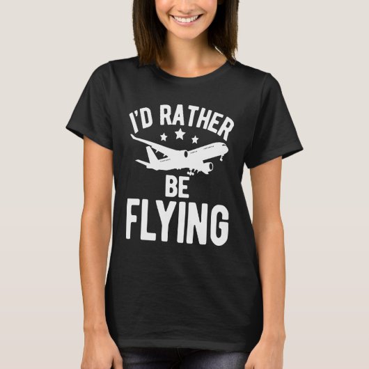 Pilot Flugzeug Aviation I wäre eher F T-Shirt (Vorderseite)