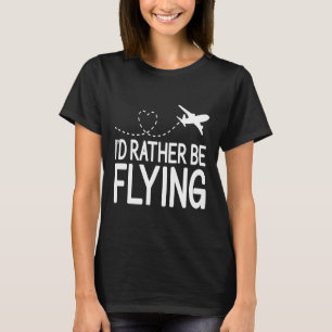 Pilot Flugzeug Aviation I wäre eher F T-Shirt