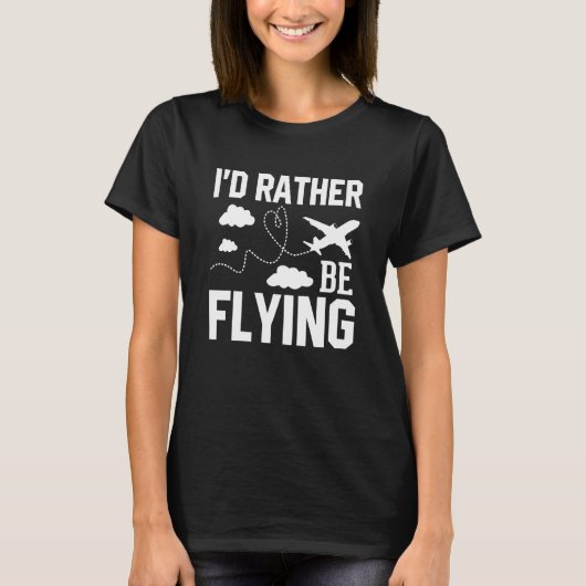 Pilot Flugzeug Aviation I wäre eher Fl T-Shirt (Vorderseite)