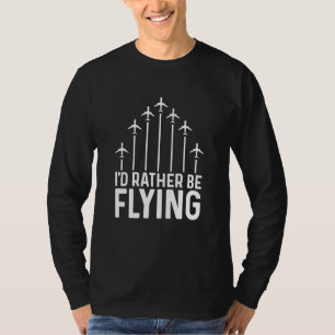 Pilot Flugzeug Flugzeug Luftfahrt Ich würde lieber T-Shirt