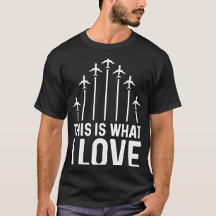 Pilot Flugzeug Luftfahrt Das ist es, was ich Liebe T-Shirt