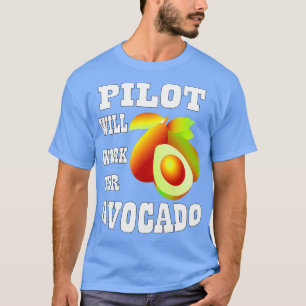 Pilot funktioniert für Avocado T-Shirt